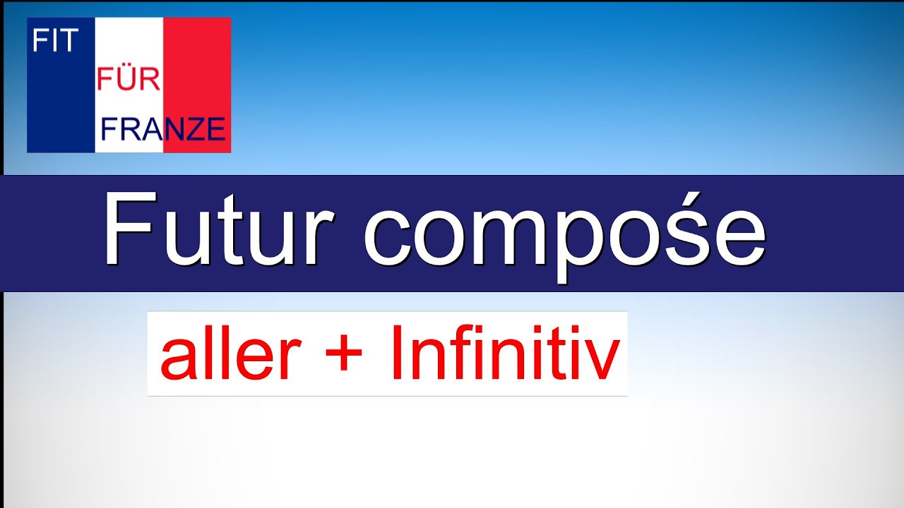 Futur composé - Einfach besser erklärt!