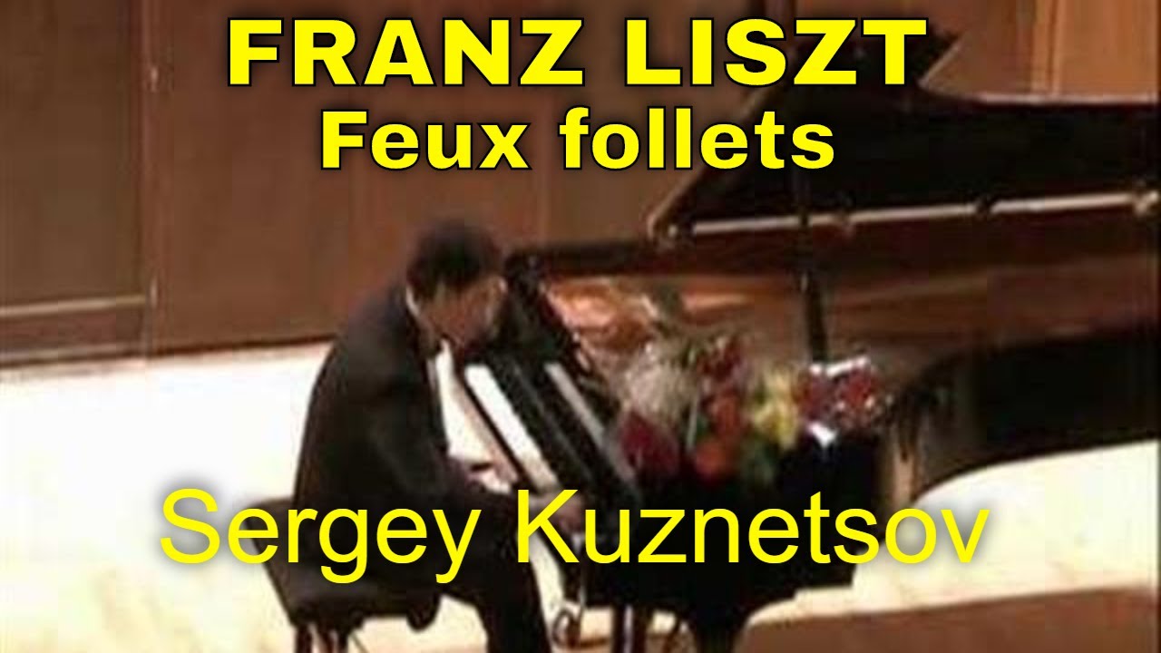 Liszt, 'Feux follets' - Sergey Kuznetsov