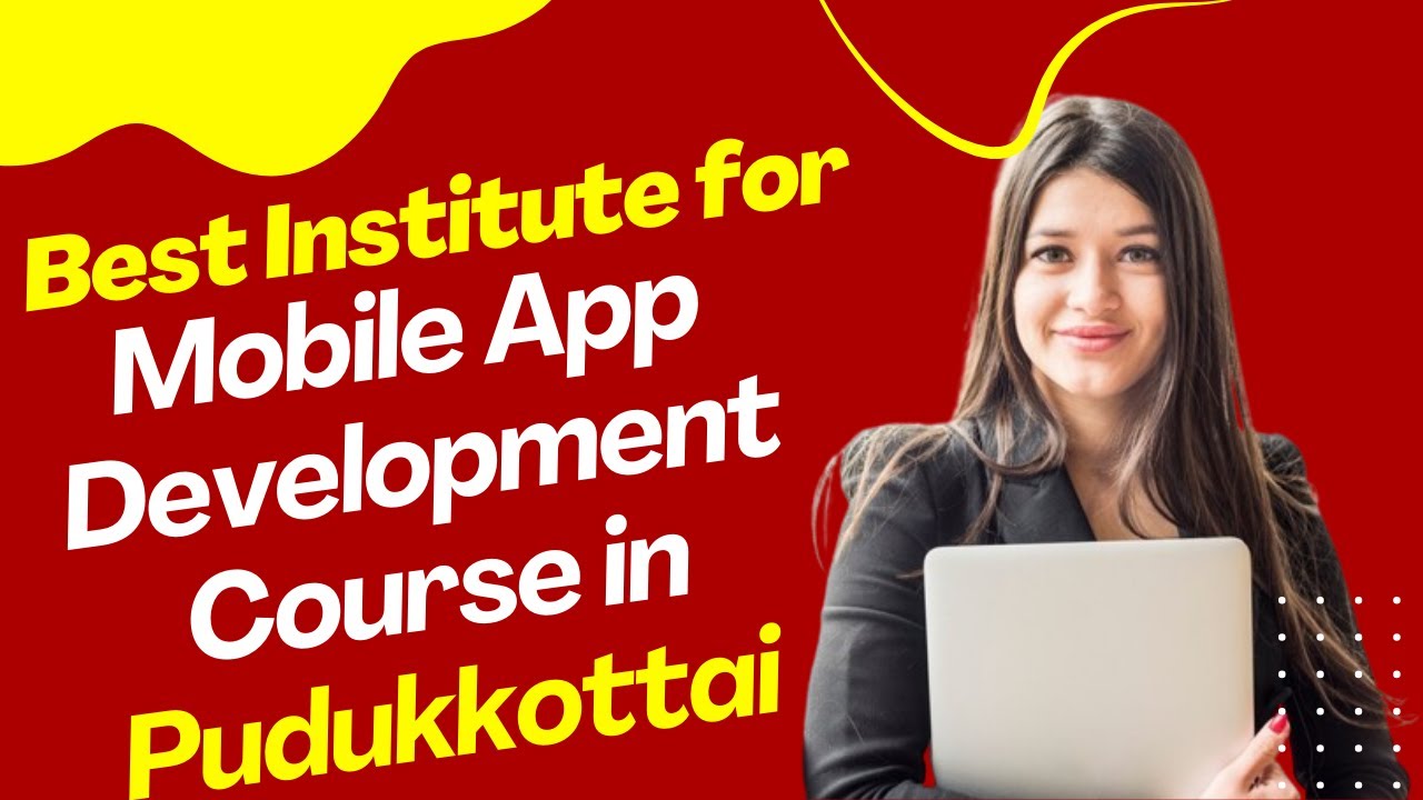 Best Institute for App Development Course in Pudukkottai | Top App Development Training