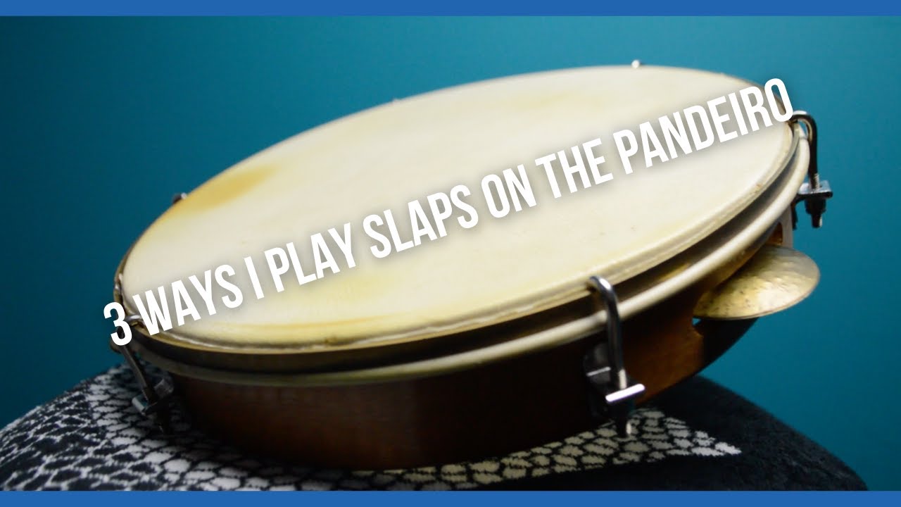 3 Ways to play slaps on the Pandeiro!