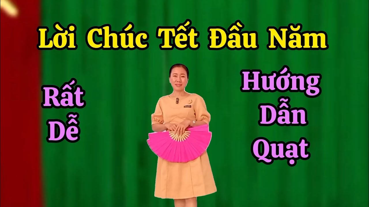 Hướng Dẫn Quạt Lời Chúc Tết Đầu Năm. Thanh Hằng.