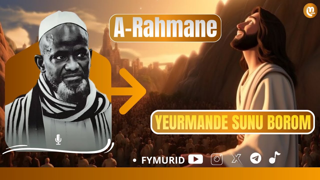 A-RAHMANE Yeurmandé SUNU BOROM / Par Serigne Bassirou Mbacke Khelcom