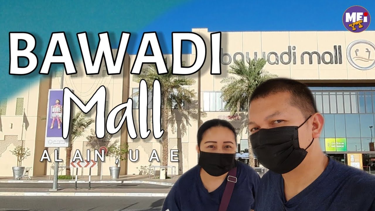 BAWADI MALL  |  AL AIN U.A.E  |  MALL TOUR  |   MEI YT