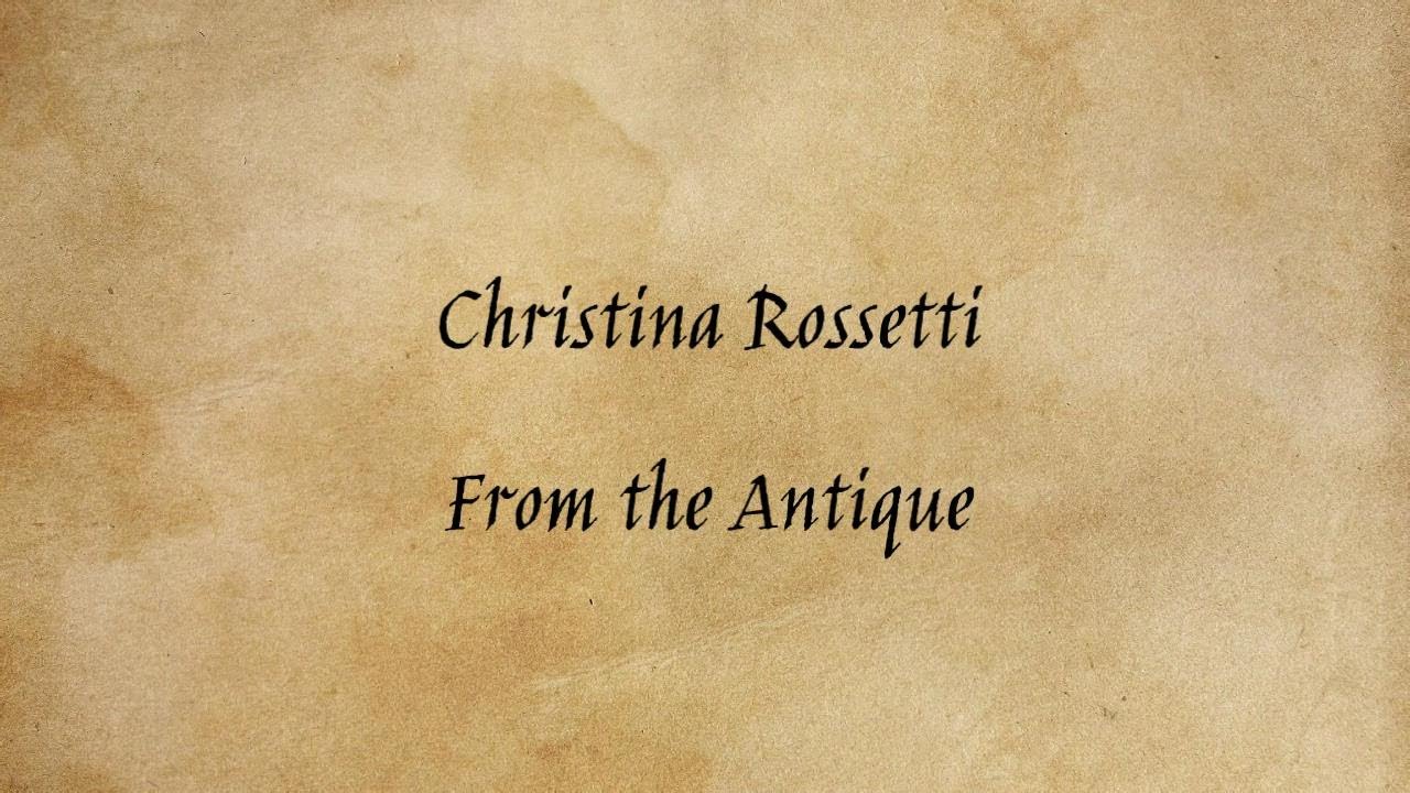 Christina Rossetti - From the Antique