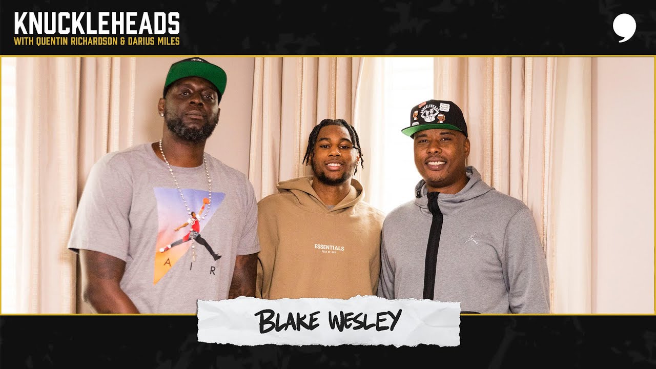 Blake Wesley Joins Q + D | Knuckleheads Podcast | The Players’ Tribune