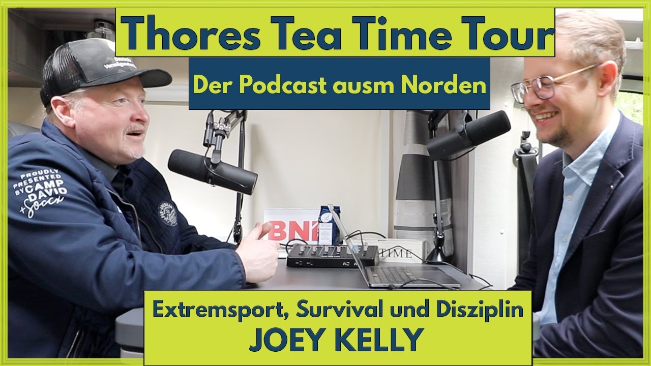 Joey Kelly im Podcast Thores Tea Time Tour: Extremsport, Survival und Disziplin