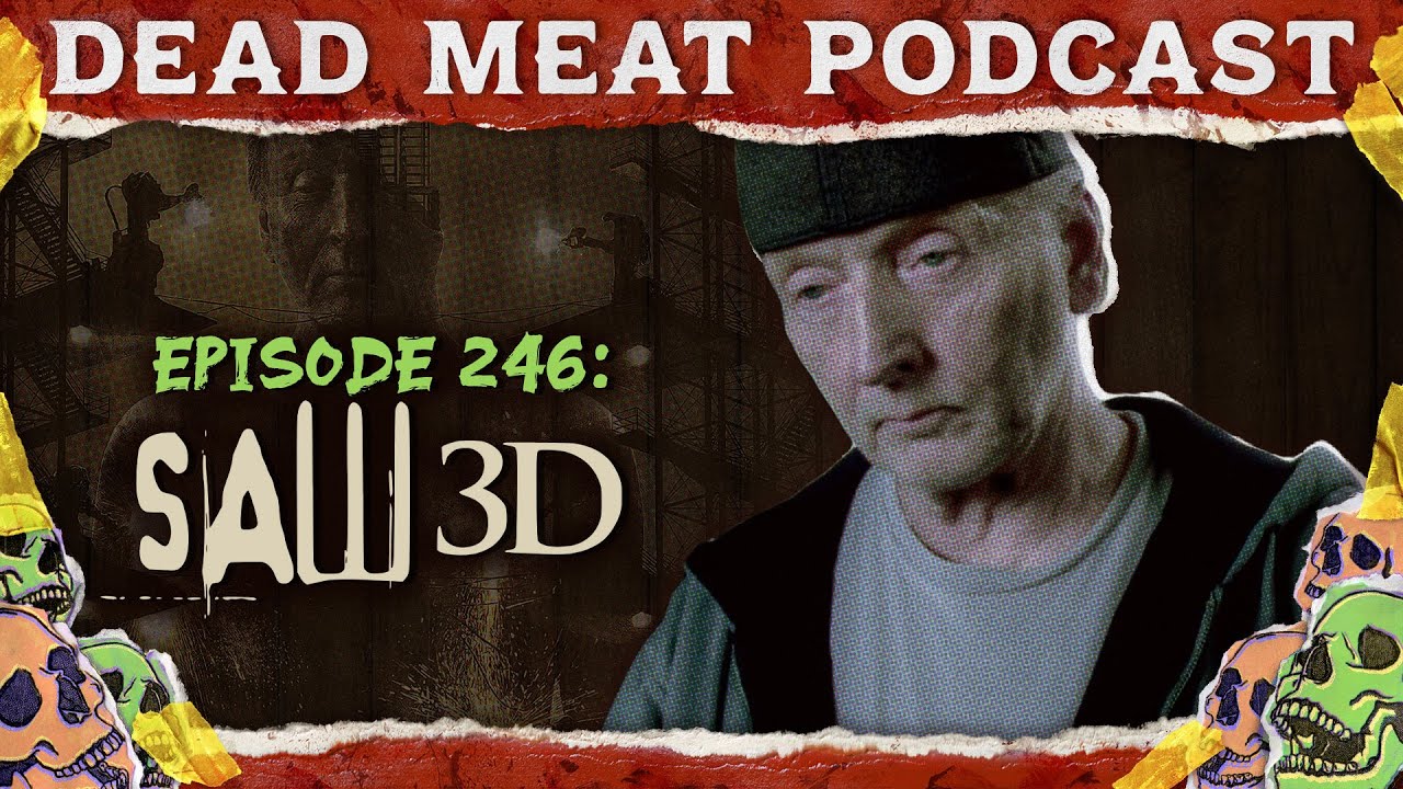Saw 3D (2010) | Dead Meat Podcast Ep. 246