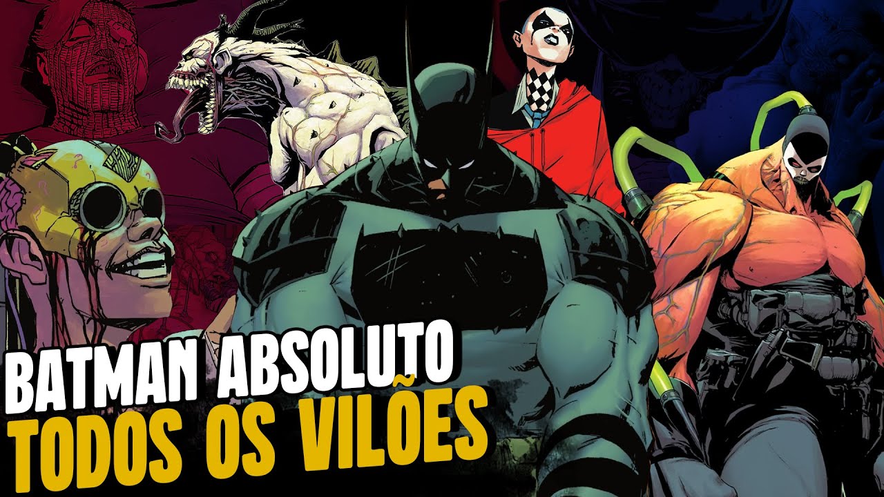 BATMAN ABSOLUTO - TODOS OS VIL&Otilde;ES EXPLICADOS - ORIGEM e MUDAN&Ccedil;AS