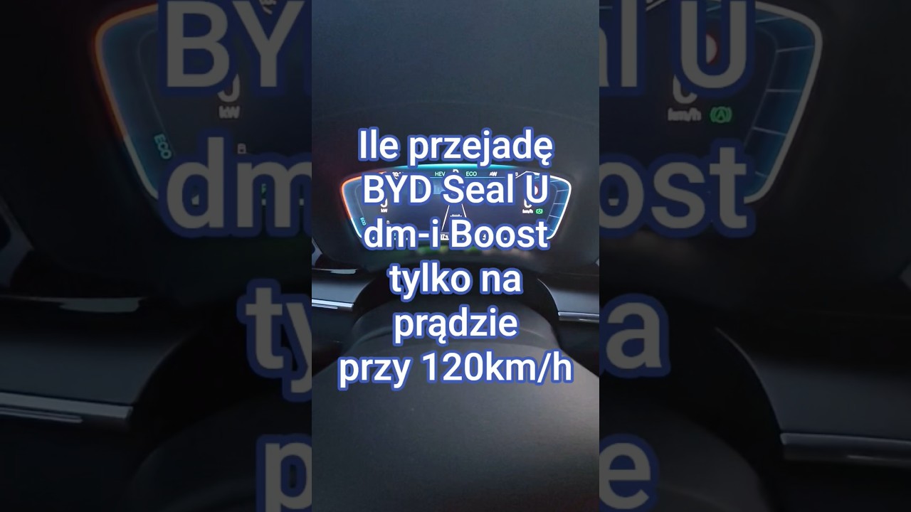 BYD Seal U DM-i Boost Test zasięgu przy 120km/h Ile da się przejechać na prądzie? prawda o trybie EV