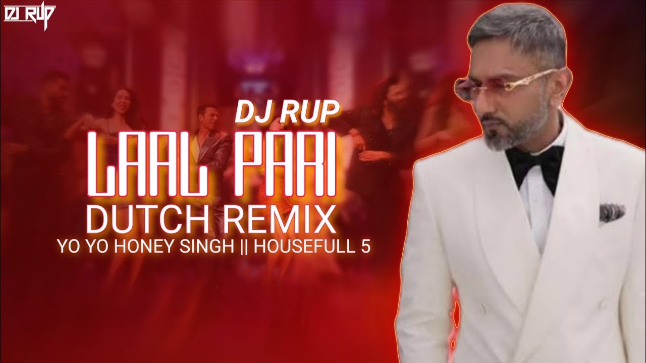 DJ Rup - Laal Pari || Dutch Remix || Yo Yo Honey Singh || Housefull 5
