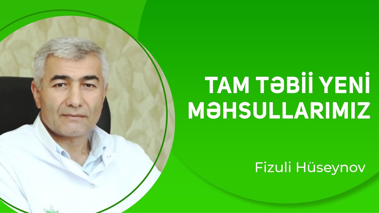 Tam Təbii Yeni Məhsullarımız | Fizuli Hüseynov