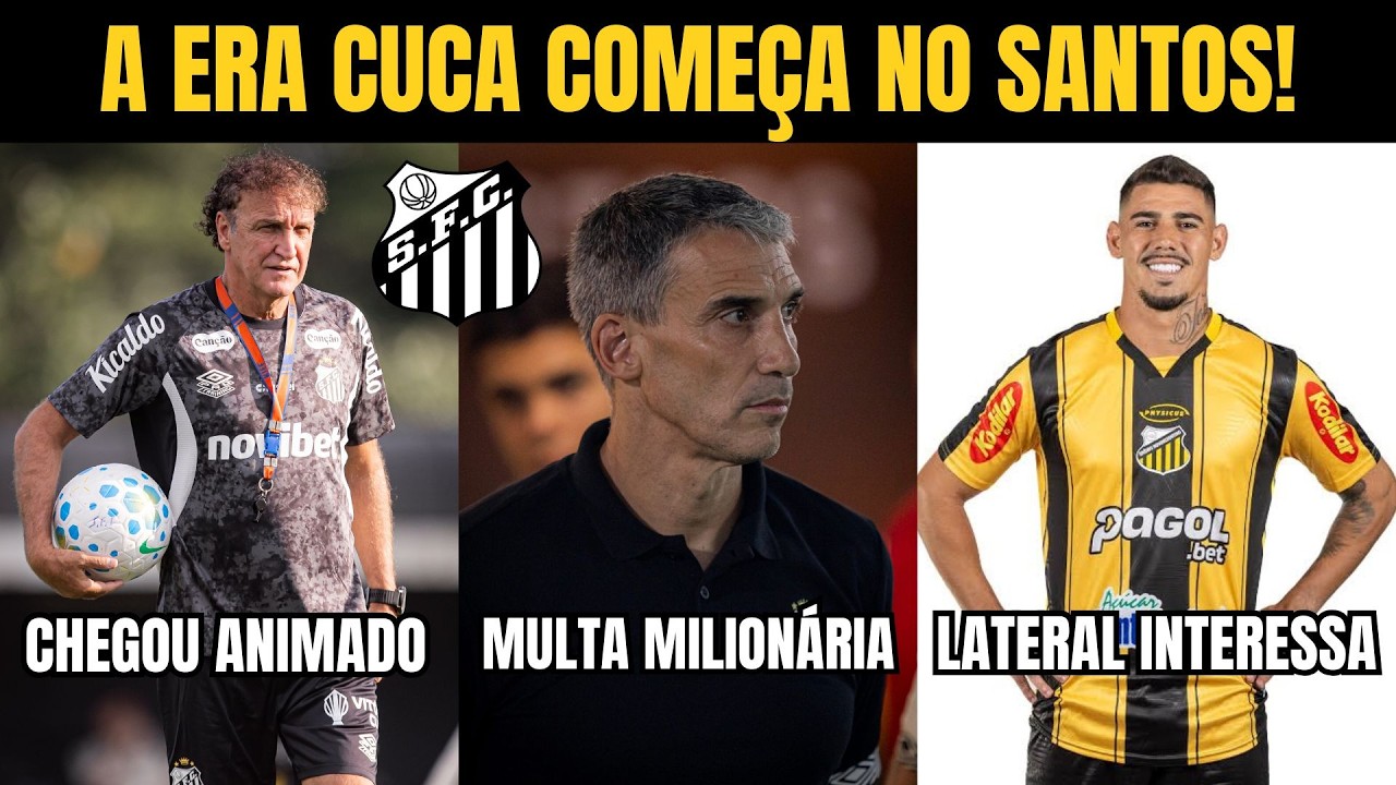 SANTOS: COMEÇOU A ERA CUCA, MULTA MILIONÁRIA DE VOJVODA E LATERAL NA MIRA