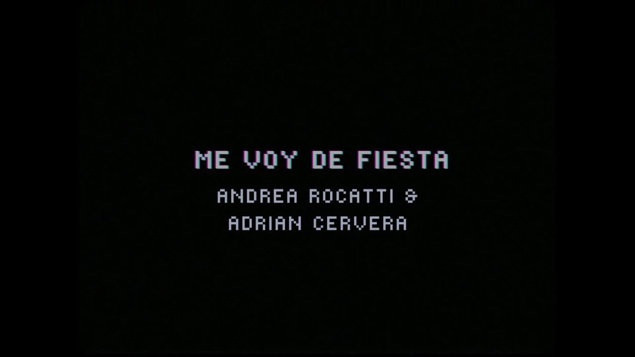 Andrea Rocatti & Adrian Cervera - Me Voy De Fiesta (Video Lyric)