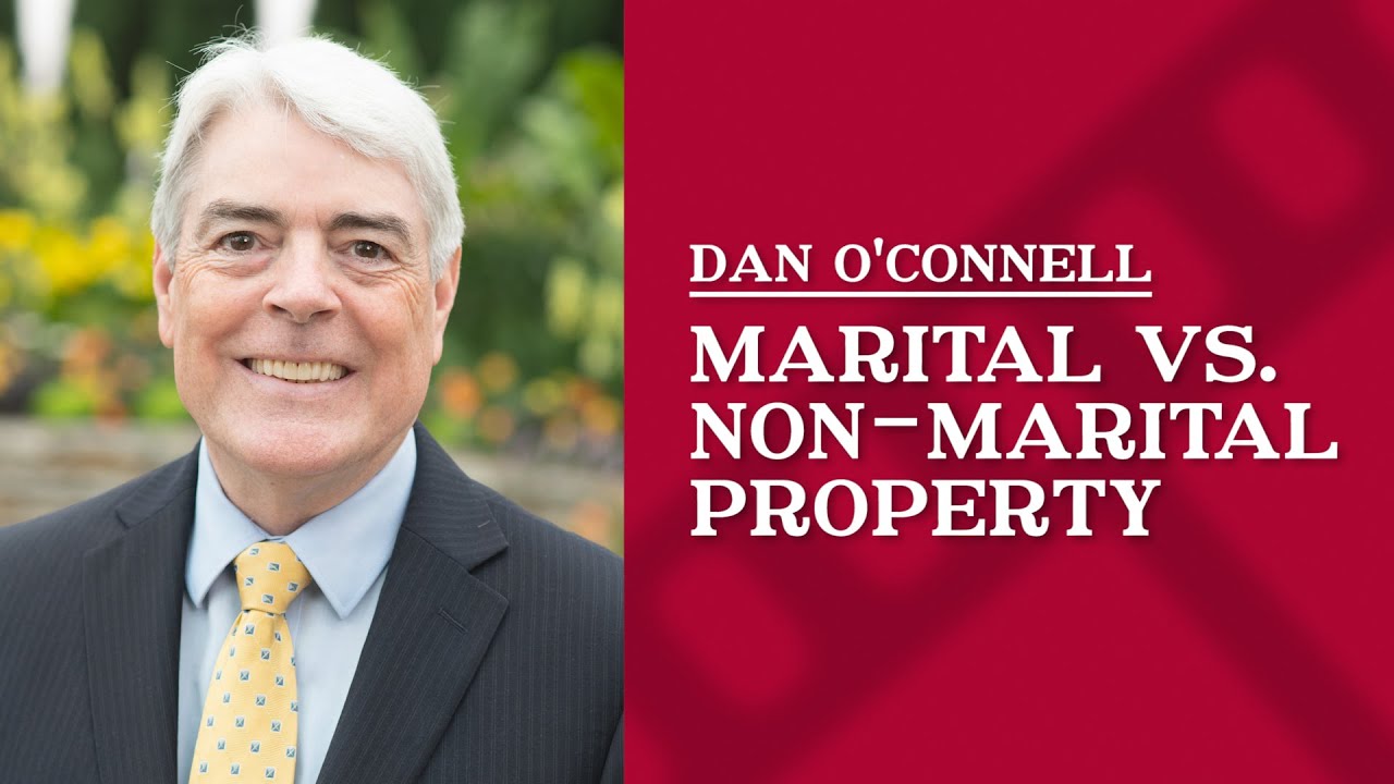 Marital vs. Non-Marital Property | Dan O'Connell