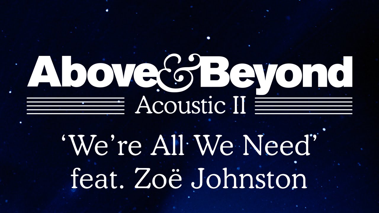 Above & Beyond - 'We're All We Need' feat. Zo&euml; Johnston (Acoustic II)
