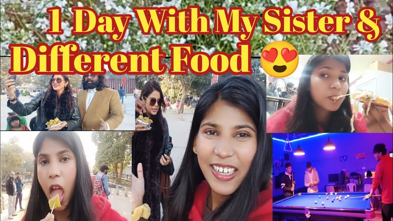 1 Day With My Sister & Different Food 
