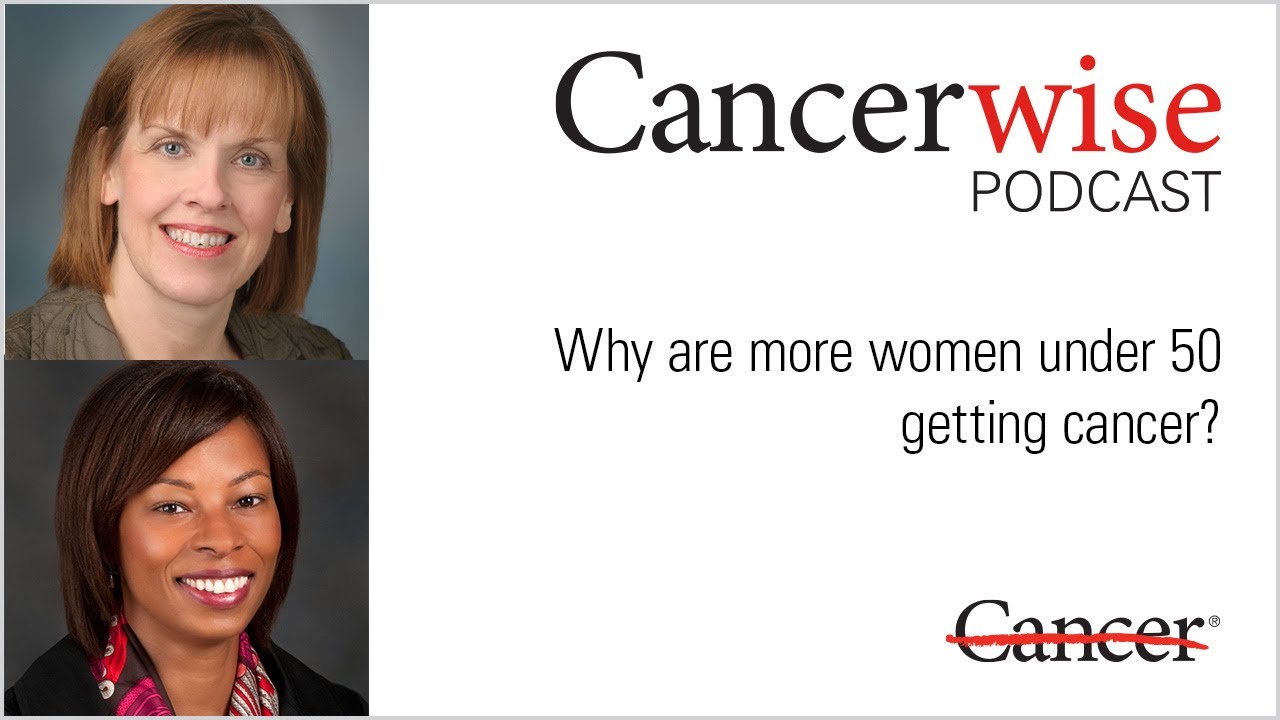 Why are more women under 50 getting cancer?