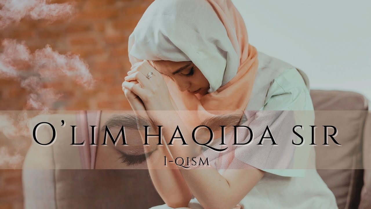 O'lim Haqida Sir 1-QISM / QABRGACHA BO'LADIGAN VOQEALAR