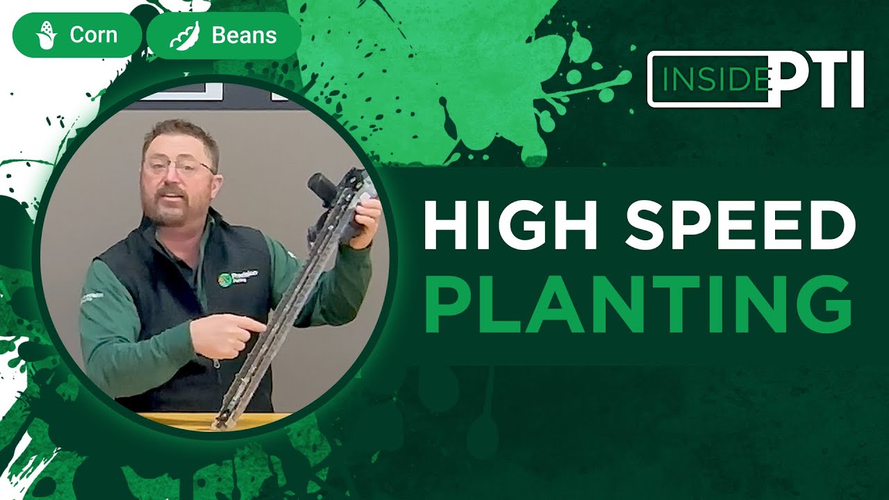 InsidePTI | High Speed Planting ‣ Corn & Soybean