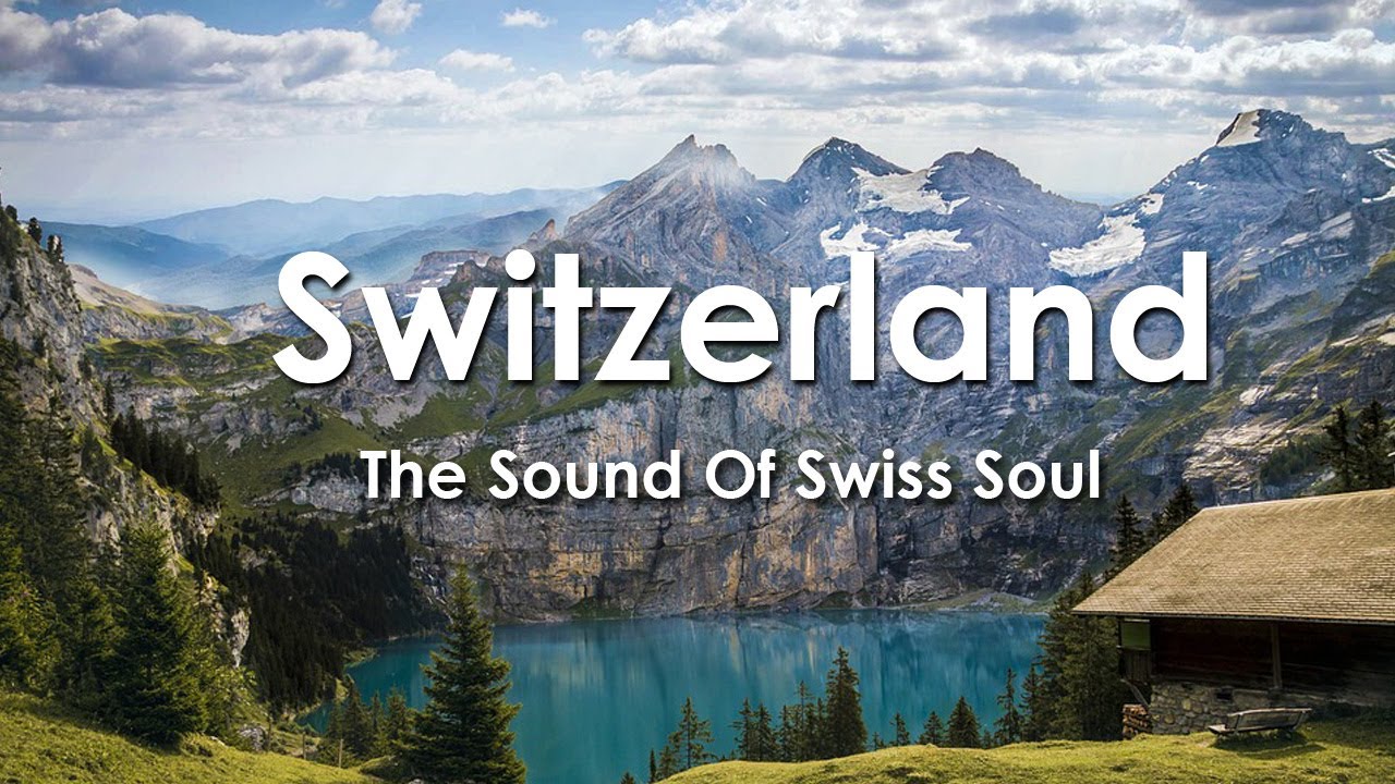 Switzerland 4K - Relaxation Sound Of Swiss Soul