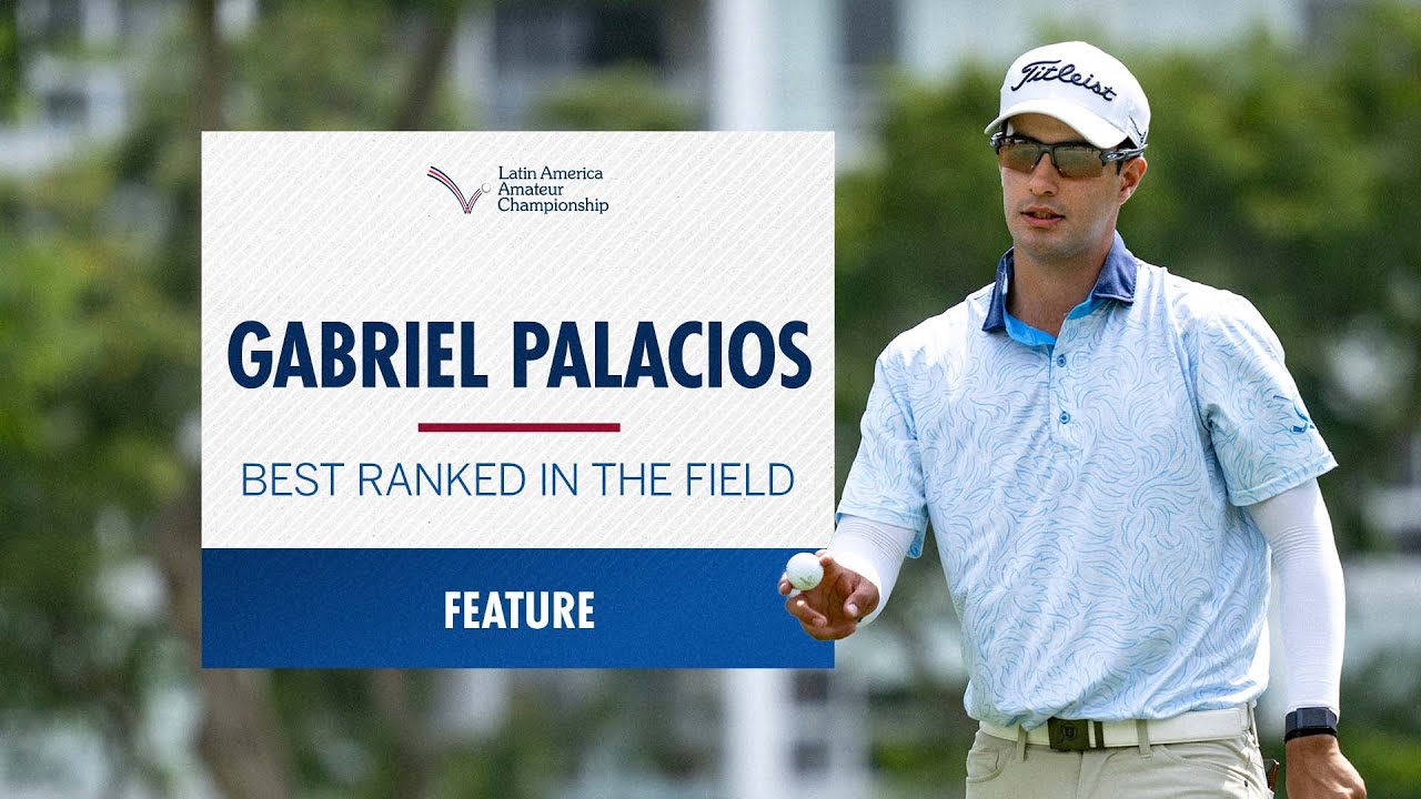 Gabriel Palacios | 2026 Latin America Amateur Championship