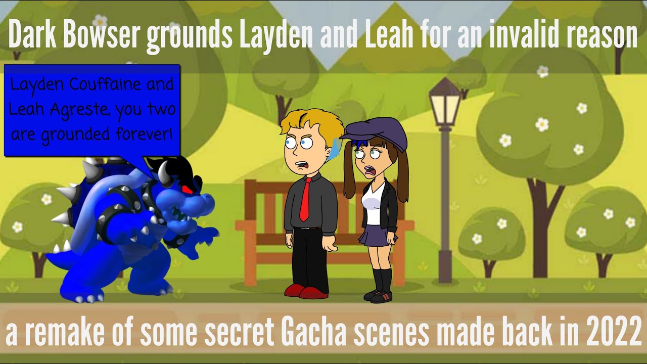 Dark Bowser grounds Layden & Leah for an invalid reason - a 2022 remake