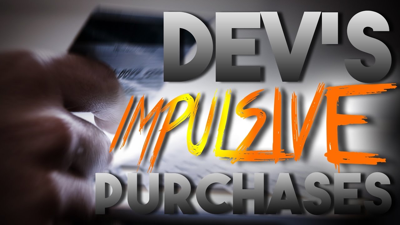 Dev's Impulsive Purchases