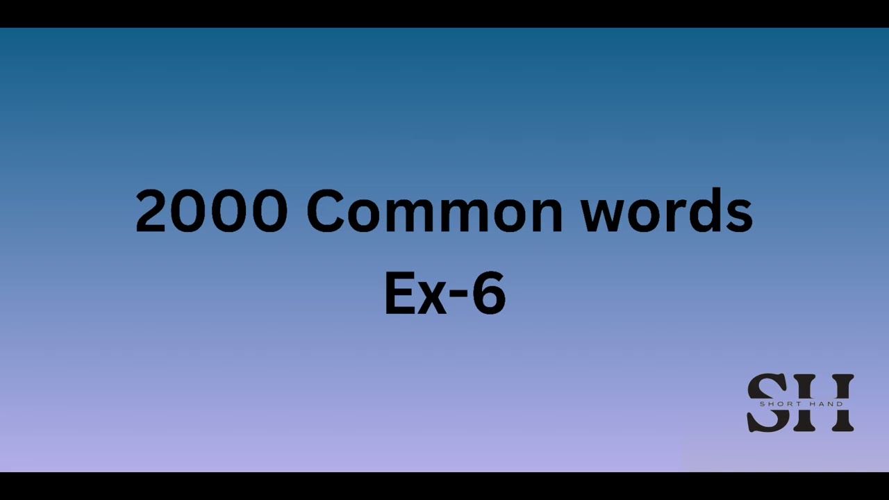 Exercise-6 l 2000 Common words l Shorthand Dictation l @ 100 words per minute