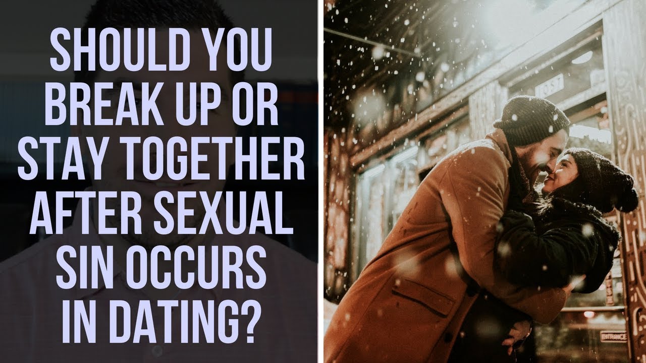 Should You Break Up or Stay Together After Sexual Sin Occurs in a Christian Dating Relationship?