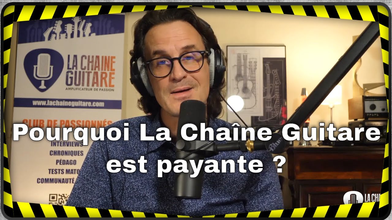 Pourquoi La Cha&icirc;ne Guitare est payante ?