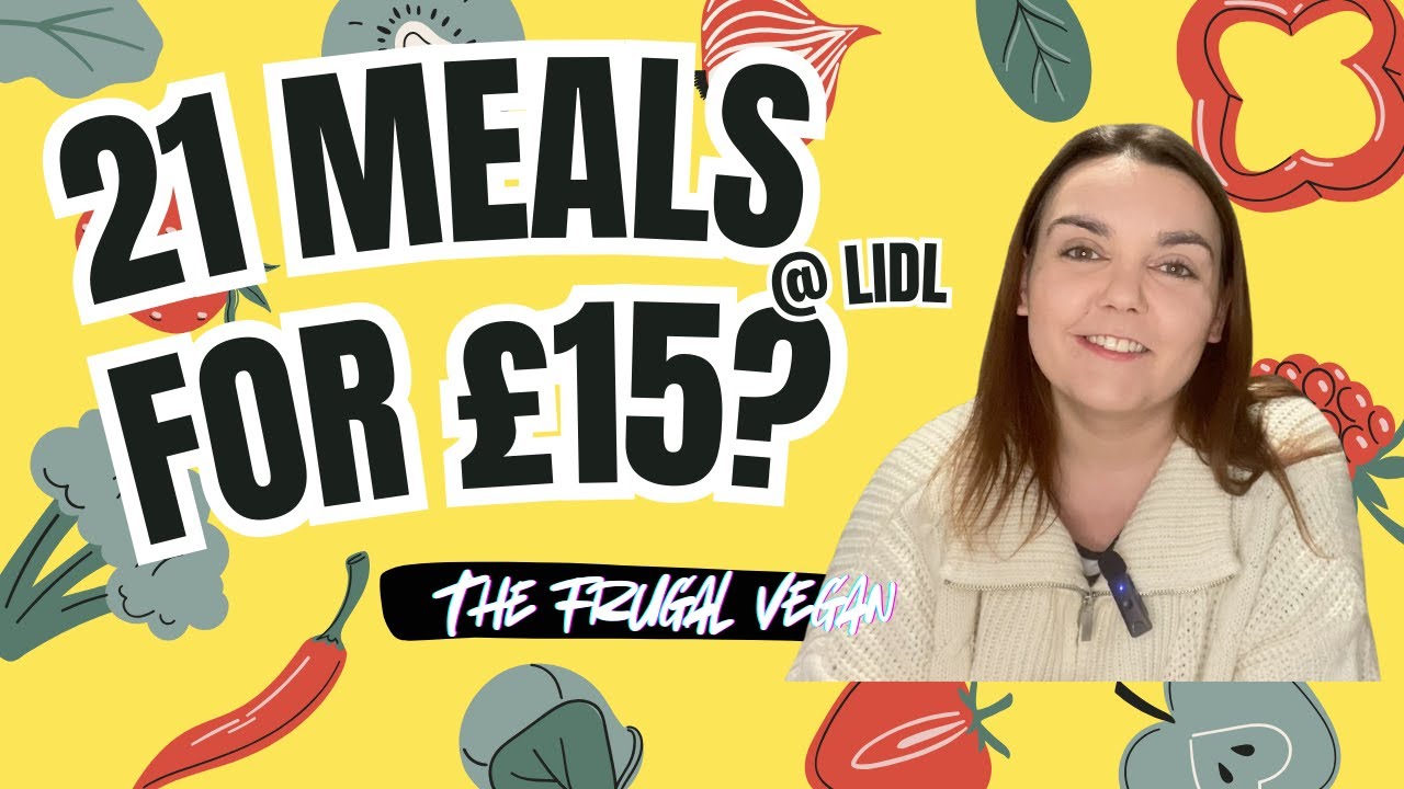 21 Vegan Meals for &pound;15 from Lidl: Can I Do It?