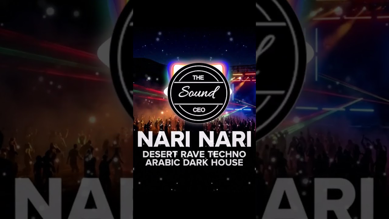 NARI NARI – Desert Rave Techno | Arabic Dark House