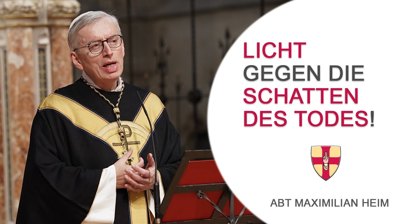 Licht gegen die Schatten des Todes I Allerseelen  I Abt Maximilian Heim