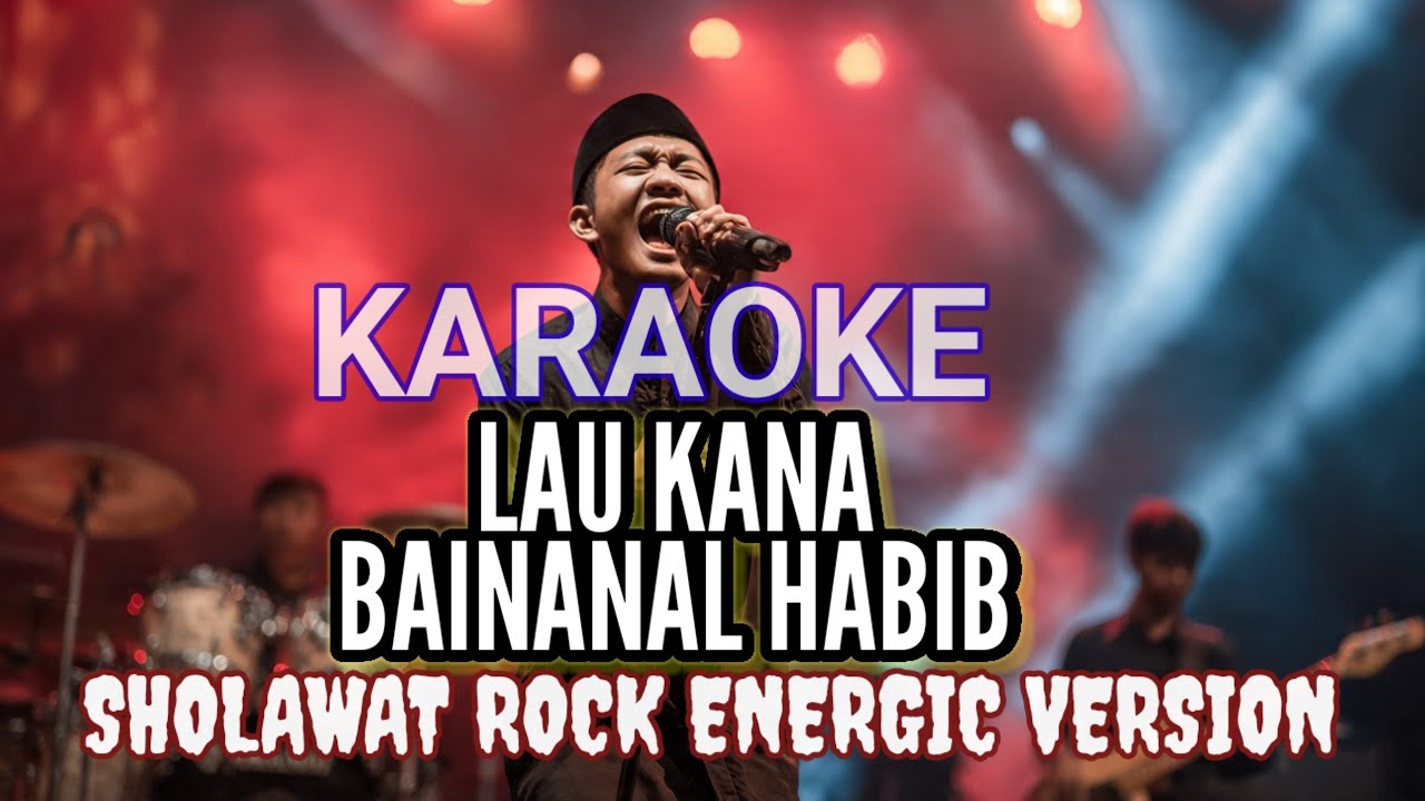 KARAOKE SHOLAWAT ROCK – LAU KANA BAINANAL HABIB (Nada Cowok)