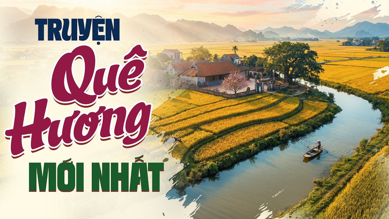 Truyện Quê Hương Mới Nhất 2026 - 15 Phút Đọc Truyện Đêm Khuya Giúp Ngủ Ngon Tới Sáng