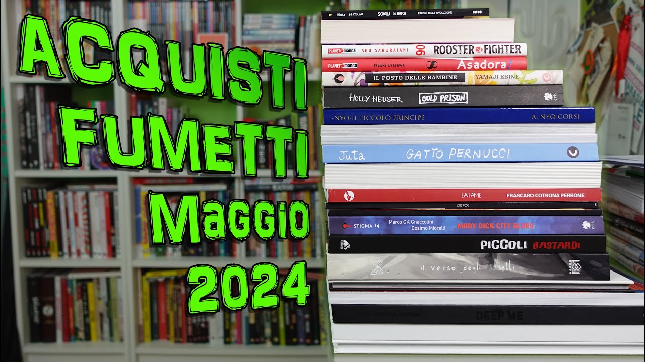 VIDEO ACQUISTI FUMETTI Maggio 2024