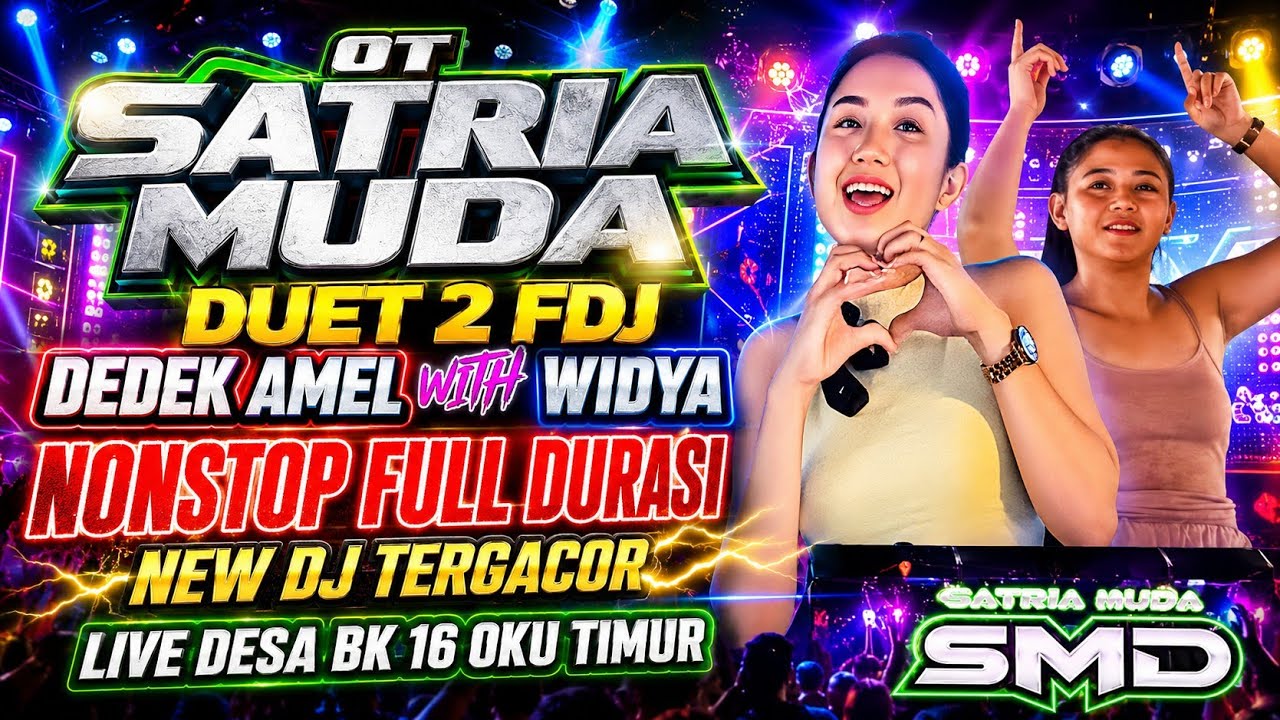 OT SATRIA MUDA🔞 2 VERSI FDJ DEDEK AMEL WITH FDJ WIDYA ✈️ NONSTOP FULL DURASI 🔥NEW DJ TERGACOR