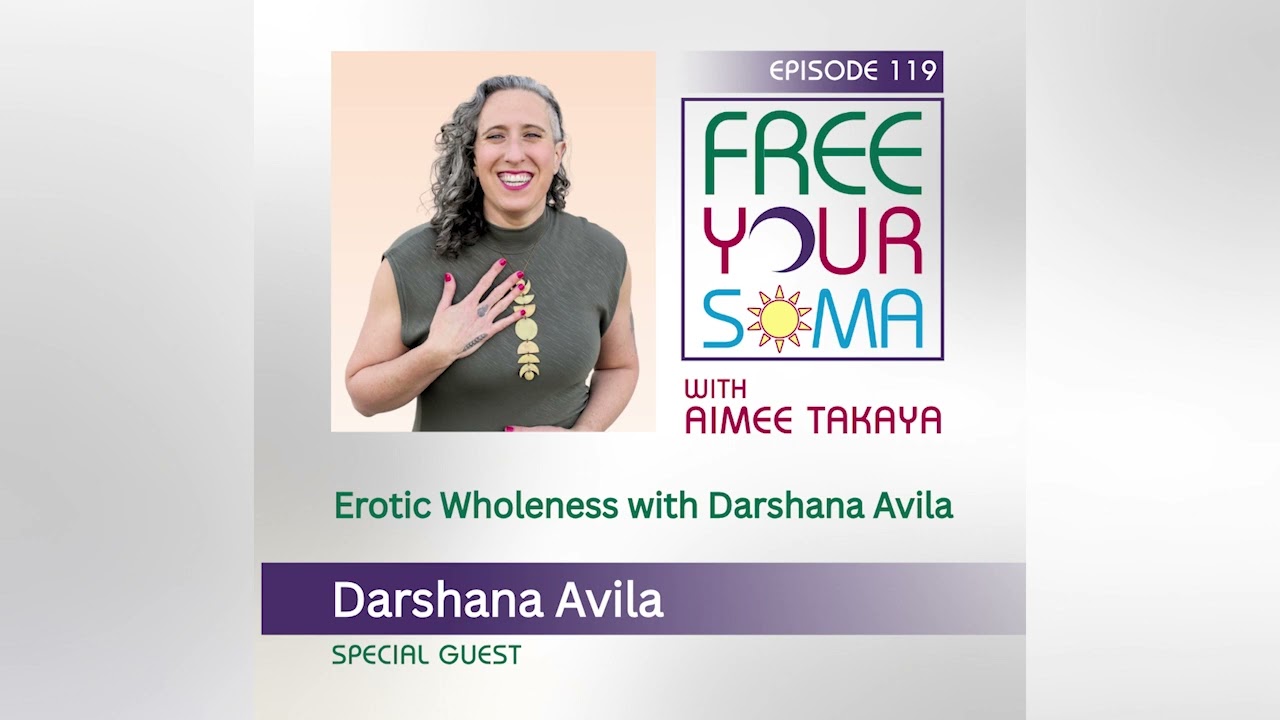 Ep 119: Erotic Wholeness with Darshana Avila
