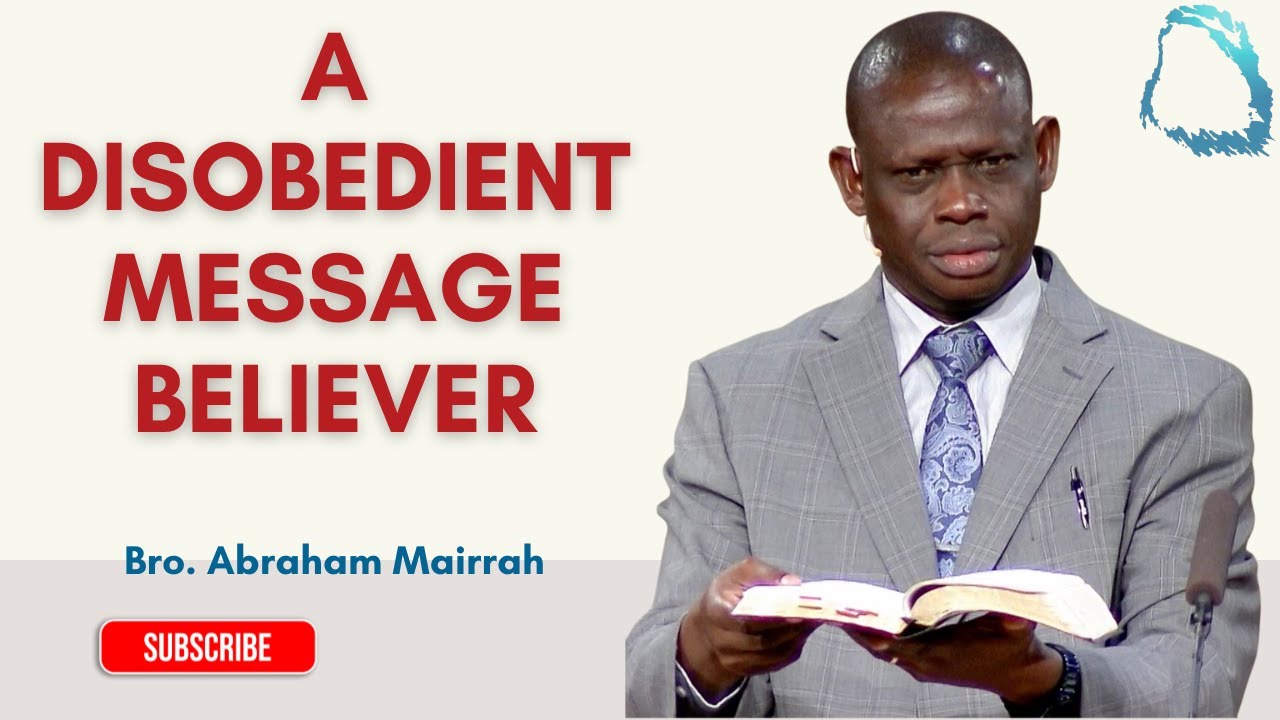 A Disobedient Message Believer - Bro. Abraham Mairrah