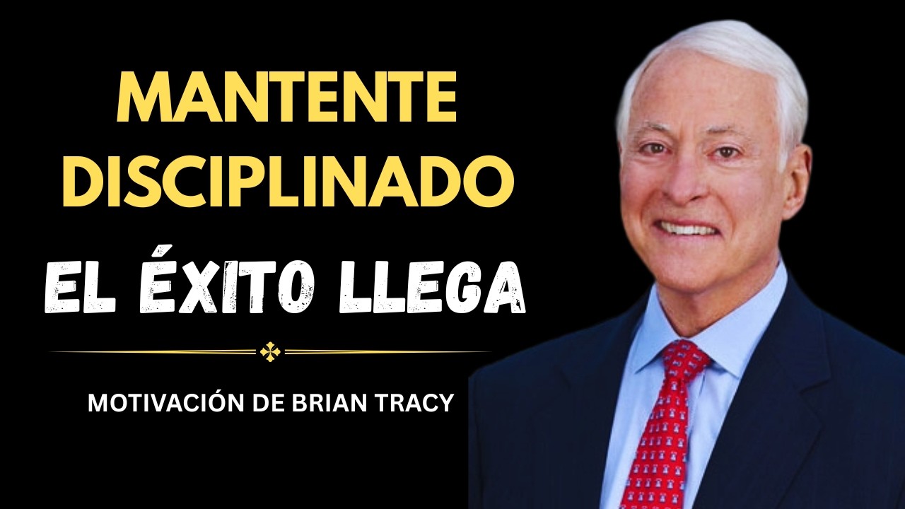 Mantente disciplinado. El éxito sigue a la perseverancia | Motivación de Brian Tracy