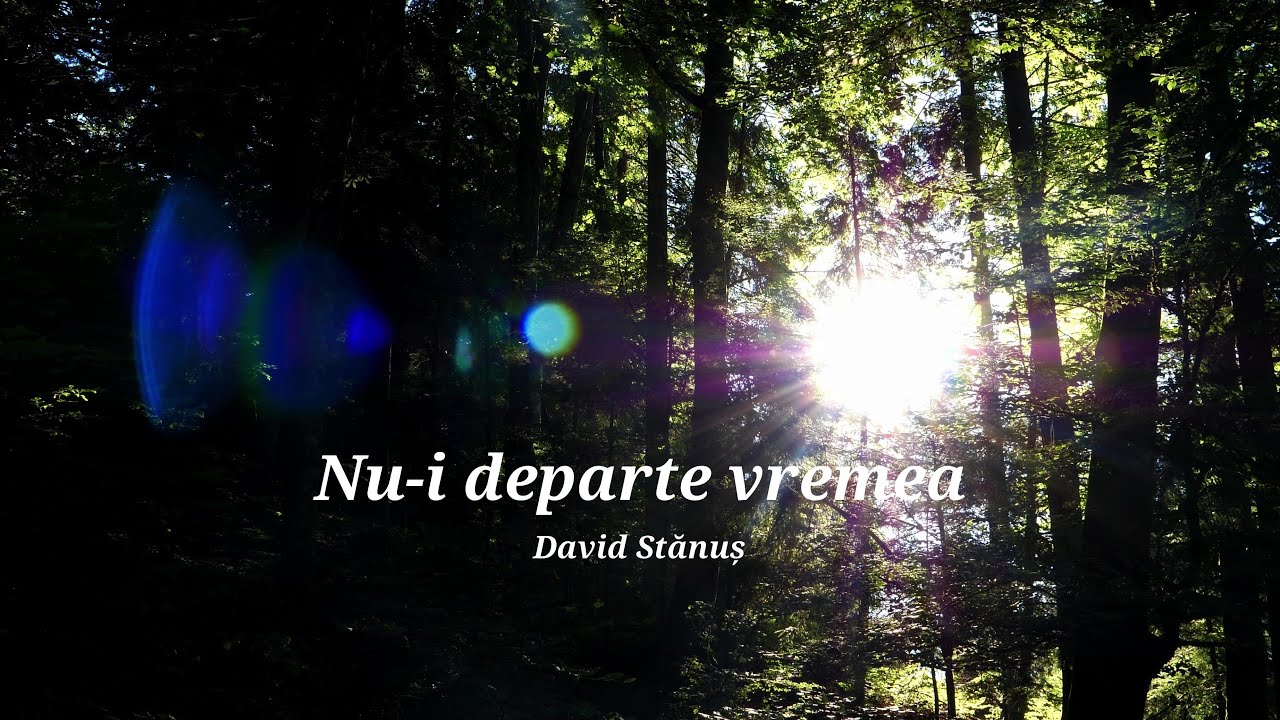 David Stănuș | Nu-i departe vremea