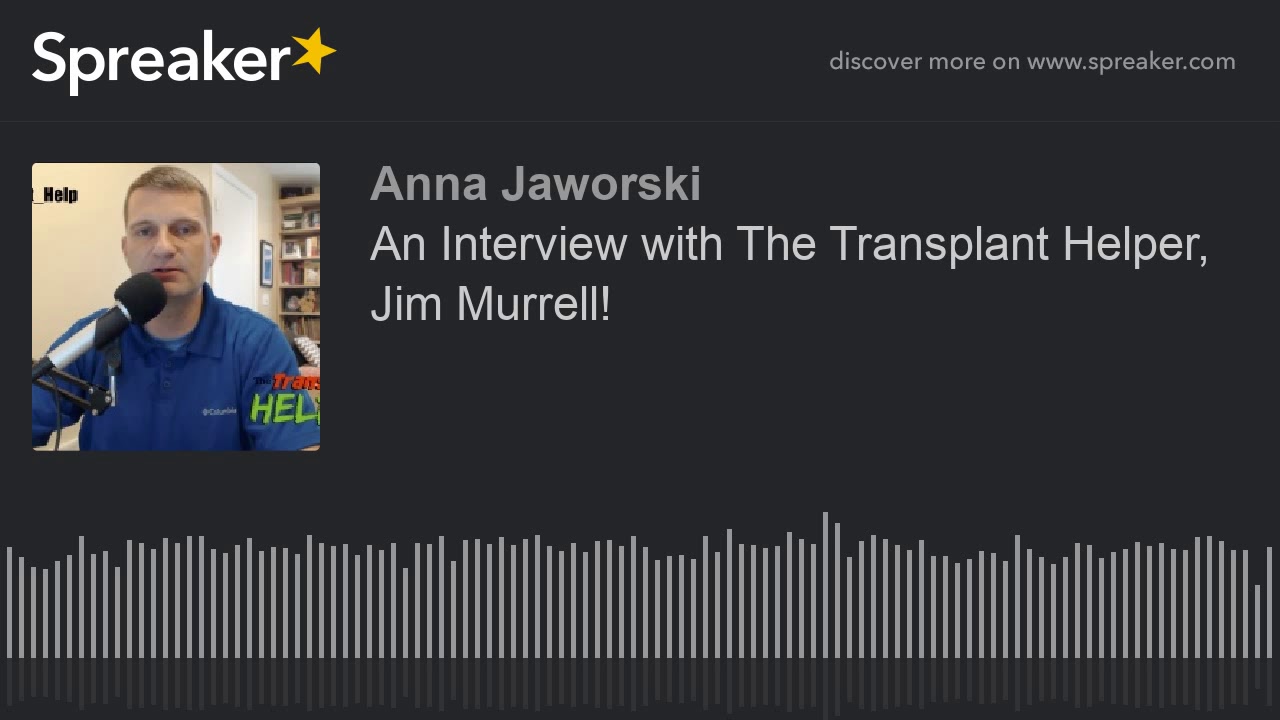 An Interview with The Transplant Helper, Jim Murrell!