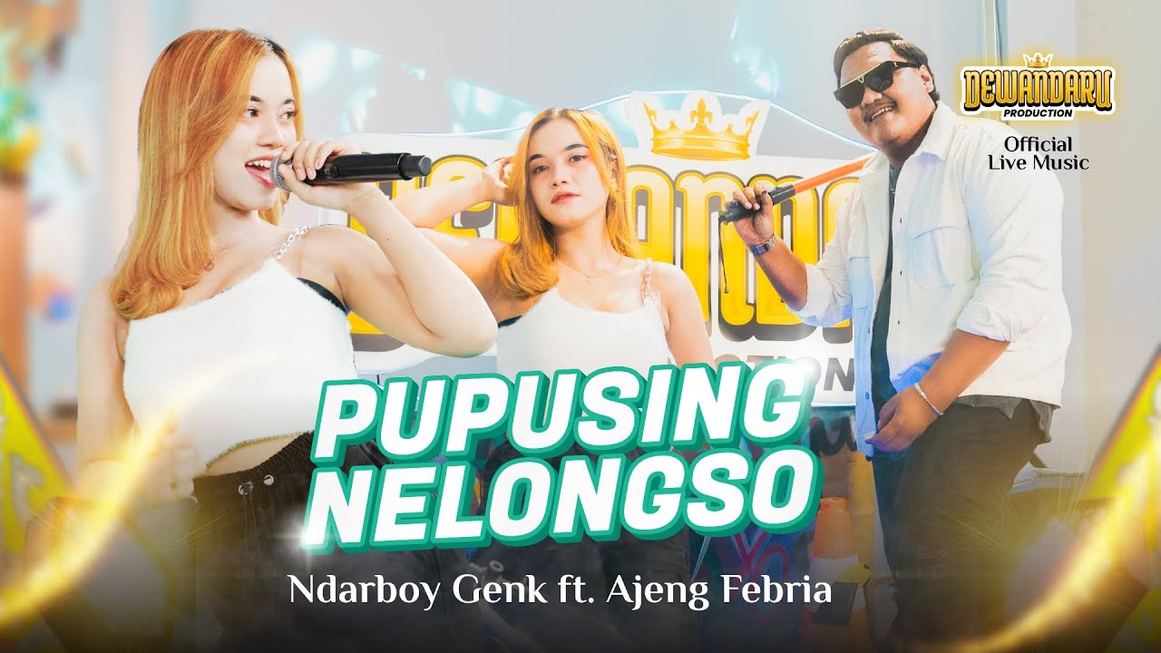 Ndarboy Genk feat Ajeng Febria - Pupusing Nelongso (Official Live Music)