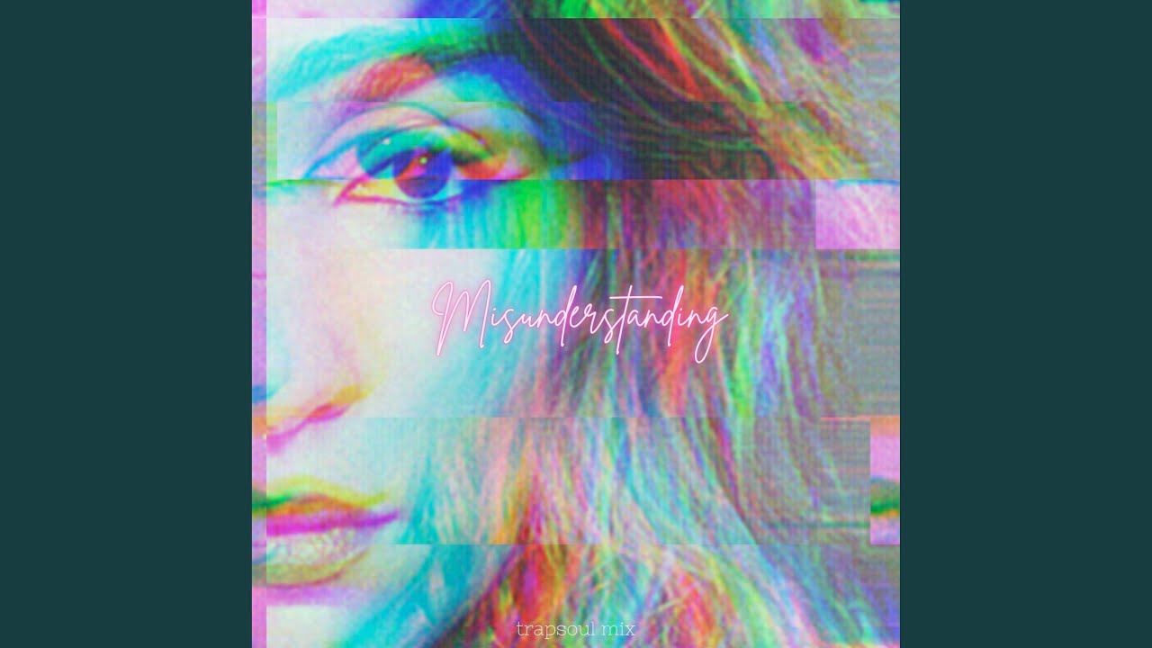 Misunderstanding (Trapsoul Mix)
