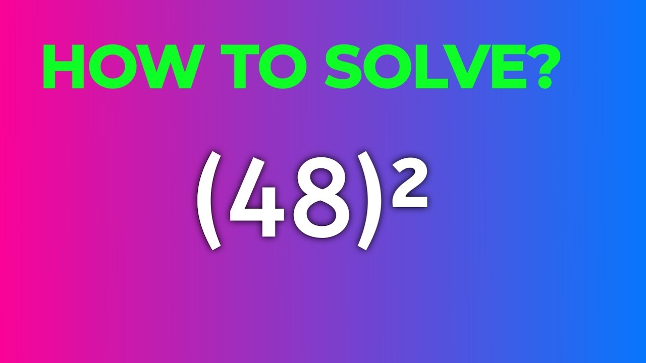 How to Solve (48)² ? | Algebraic Identities