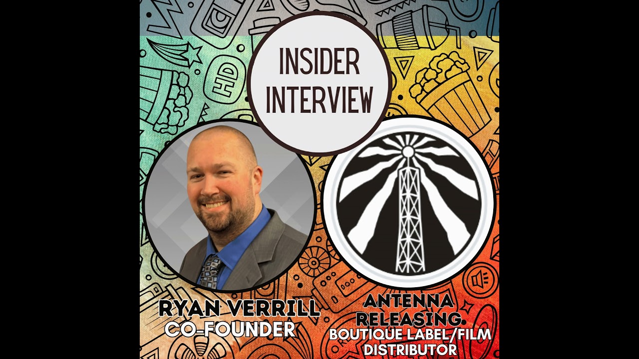 Interview w/ Ryan Verrill Co-Founder of New Boutique Label/Film Distributor Antenna Releasing!!!