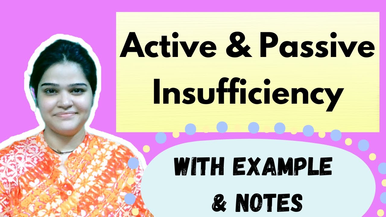 Active and passive insufficiency with example and notes
