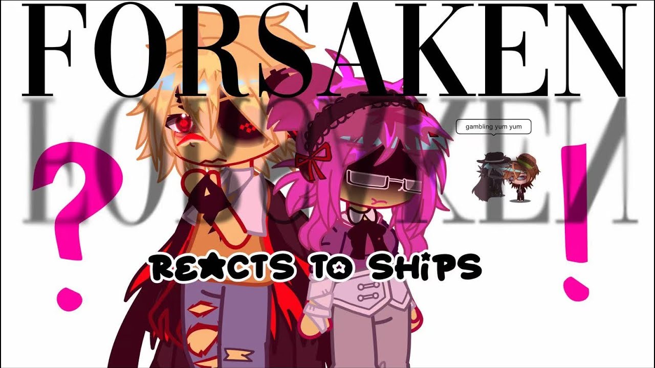 🔪FORSAKEN: REACTS TO SHIPS! (PLEASE READ DESCRIPTION)