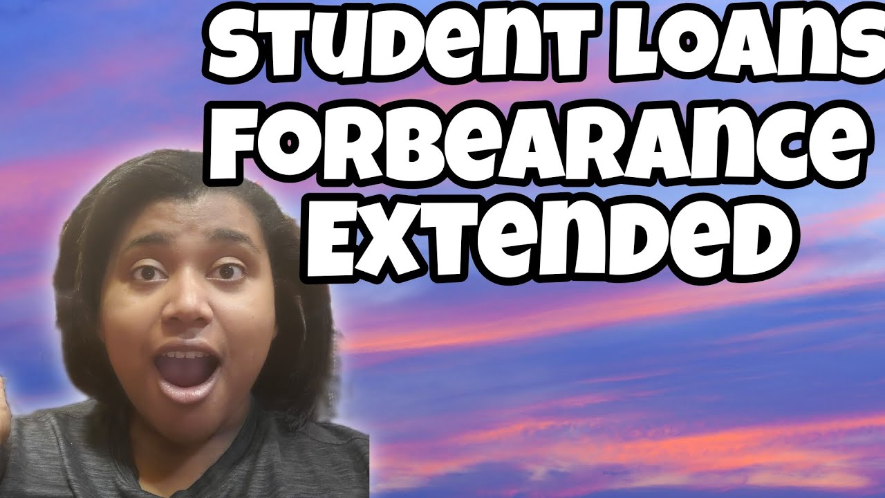 Student Loan Forbearance Extended 2022