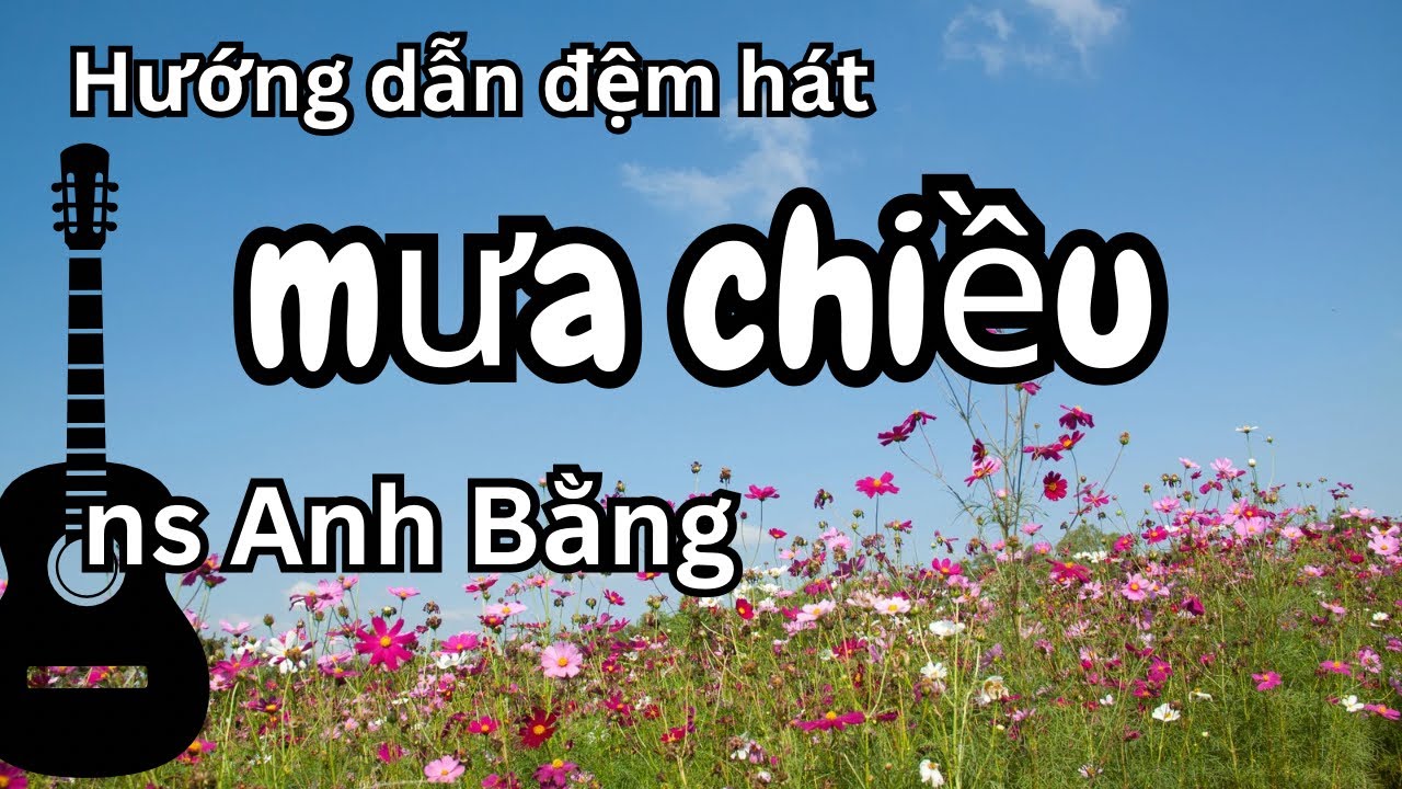 Hd guitar đệm hát “Mưa chiều” - Ns Anh Bằng